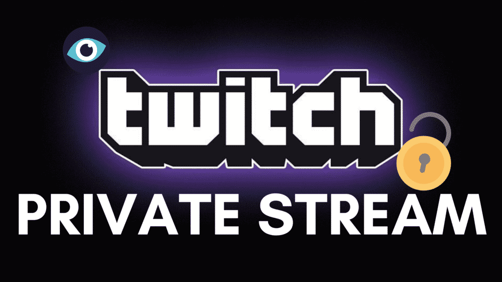 how to private stream on Twitch