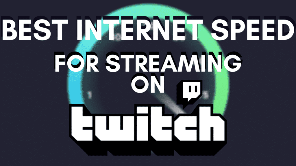 Best Internet Speed for Streaming on Twitch