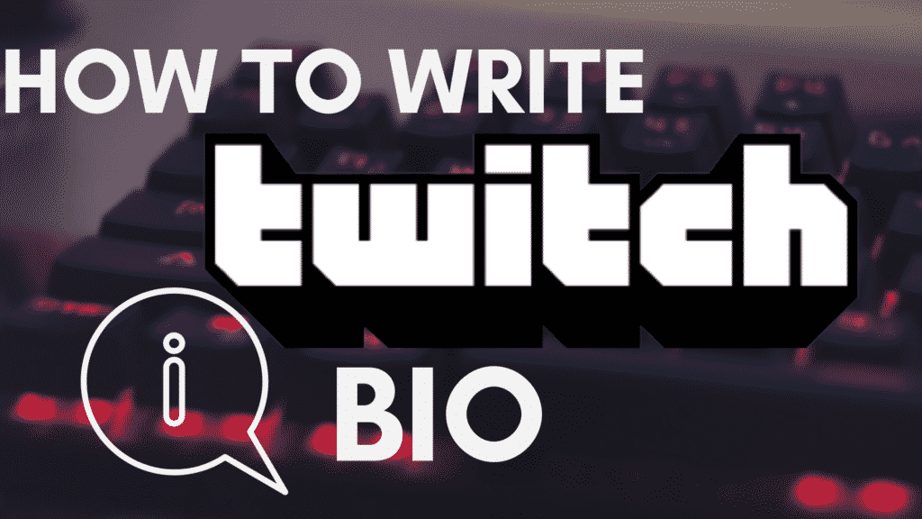 How to Write Twitch Bio - Best Tips & Tricks