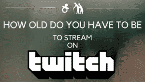 How Old do You Have to Be to Stream on Twitch