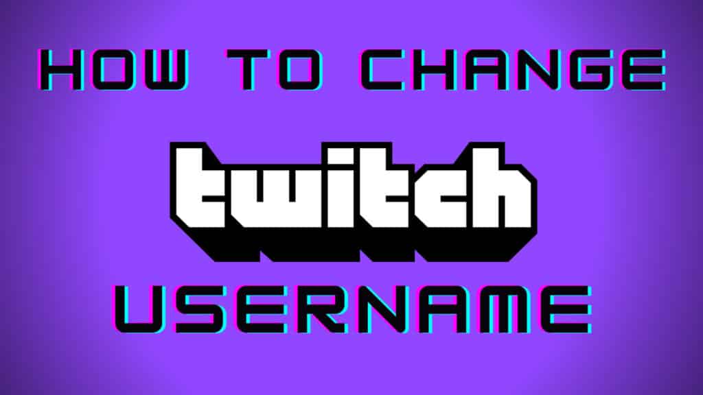 How to Change Twitch Name