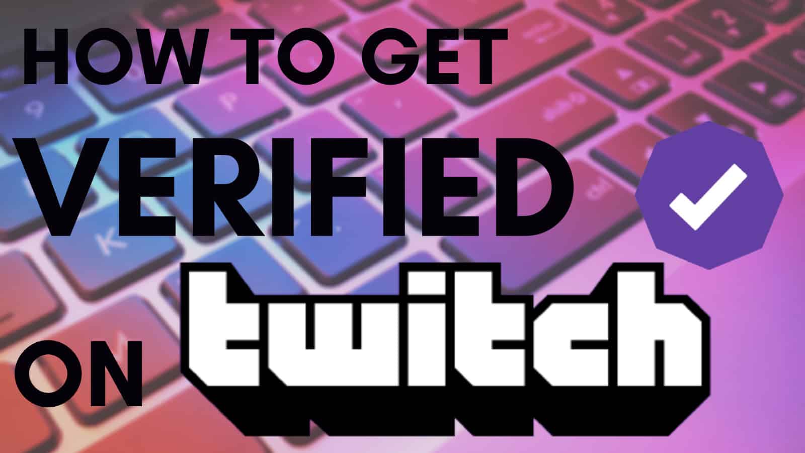 How To Get Verified On Twitch Stream In 2021 Complete Guide Stream Mentor