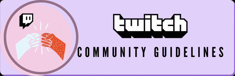 Twitch Community Guidelines