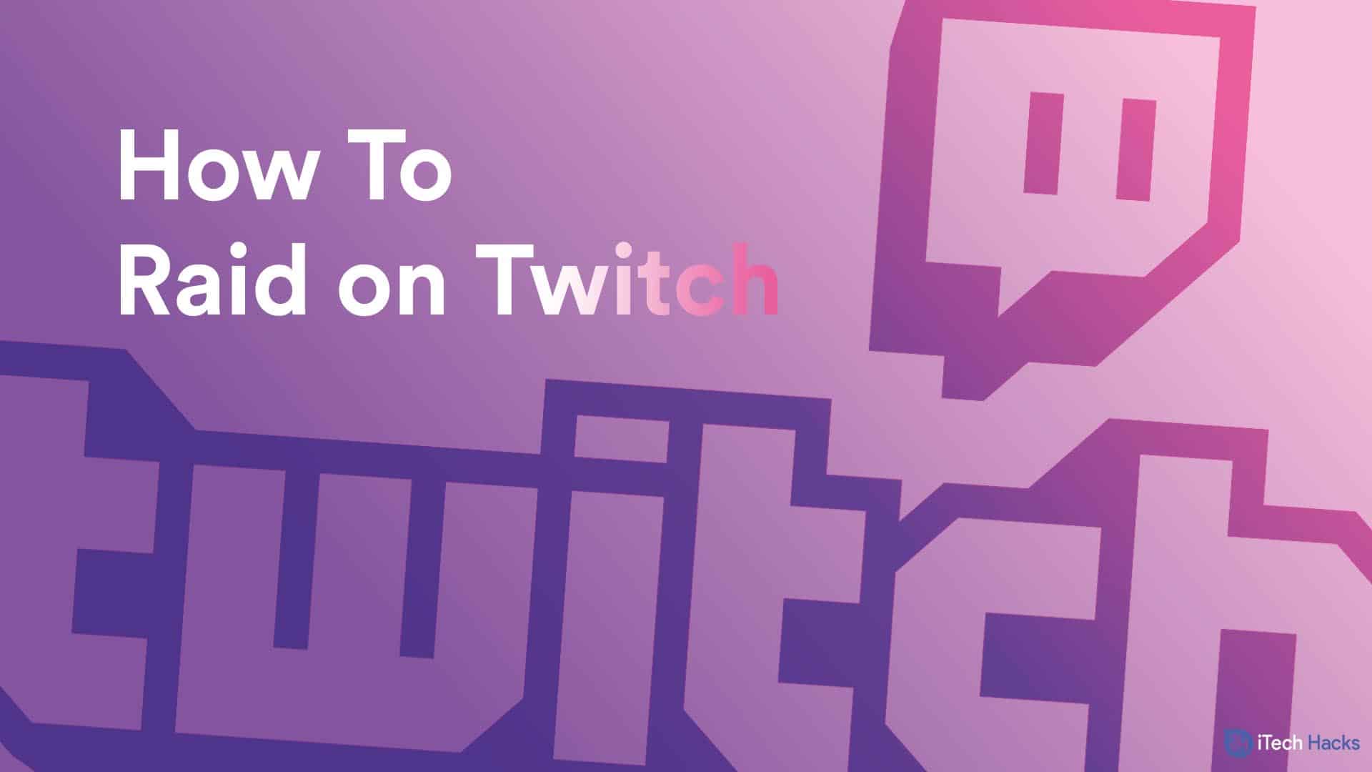 How To Raid On Twitch In 21 3 Simple Steps And Best Tips