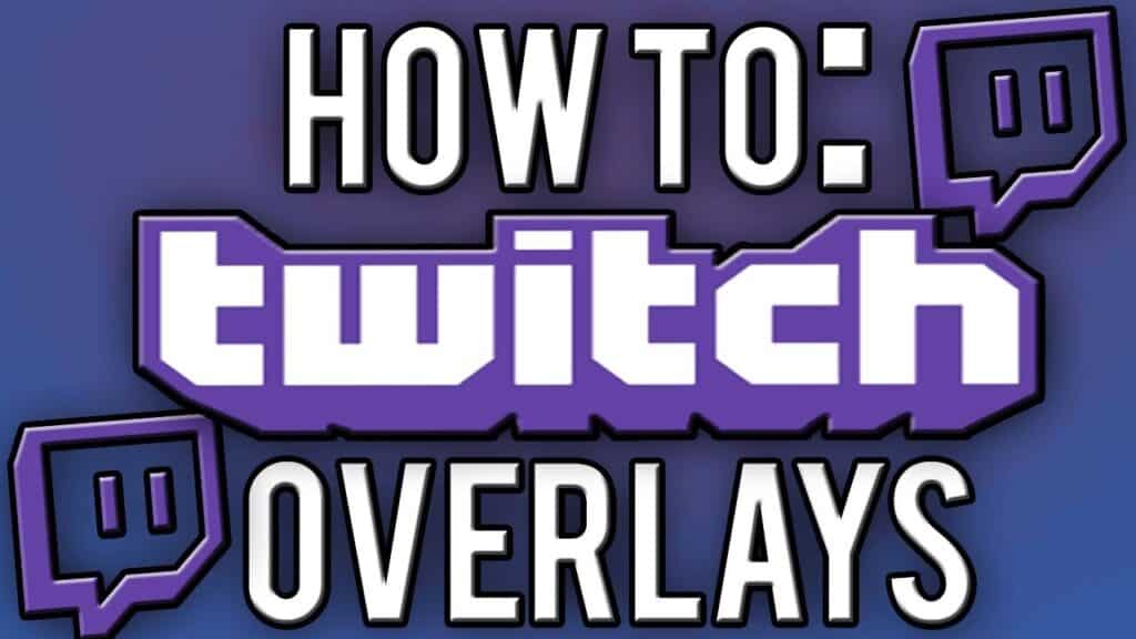 How to Make a Twitch Overlay
