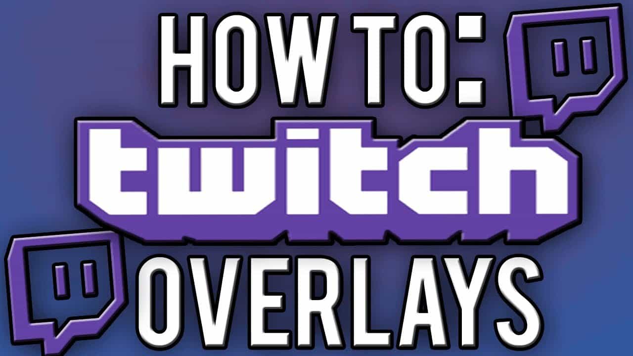 How to Make a Twitch Overlay