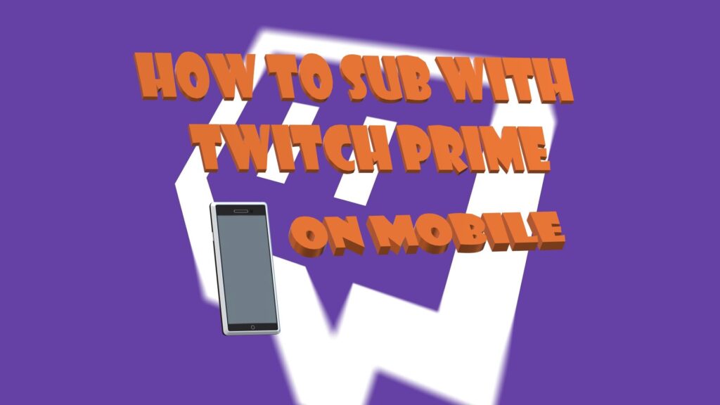 How to Sub With Twitch Prime on Mobile