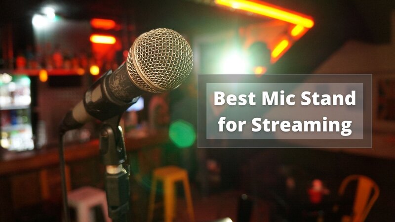 Best Mic Stand for Streaming