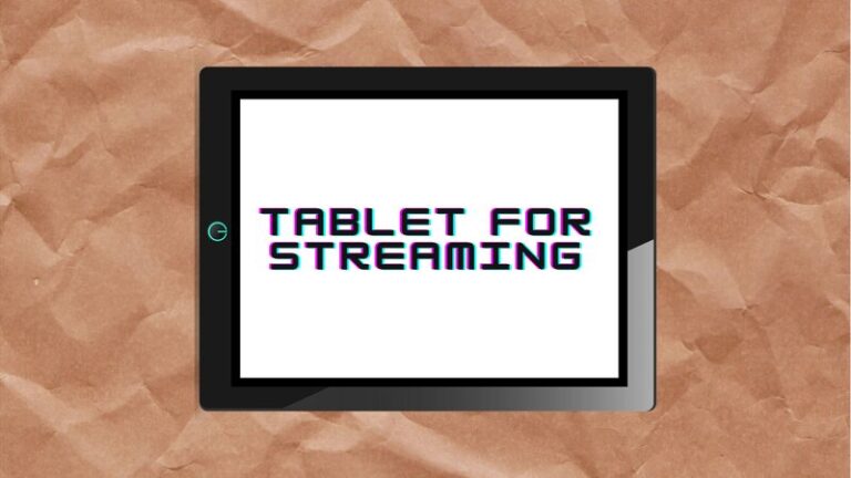 Best Tablet for Streaming