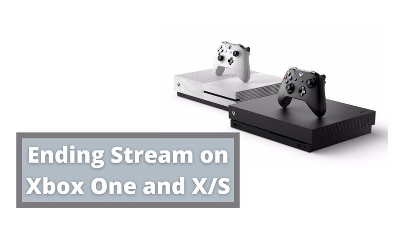 Ending a Live Stream on Xbox One and XS