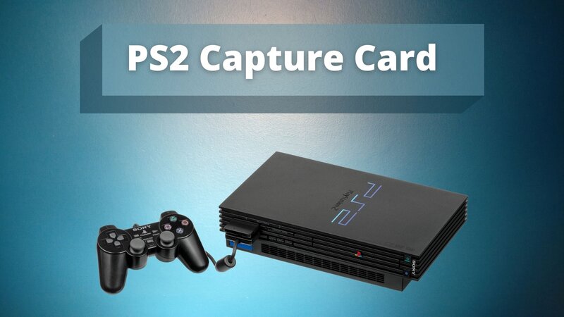 PS2 capture card for streaming