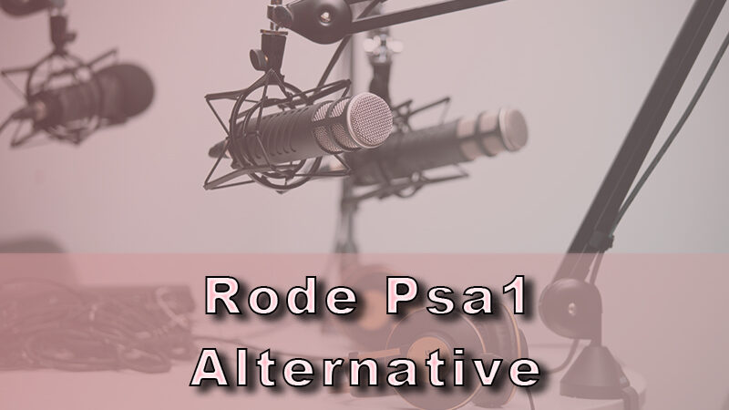 Best Rode PSA1 Alternative