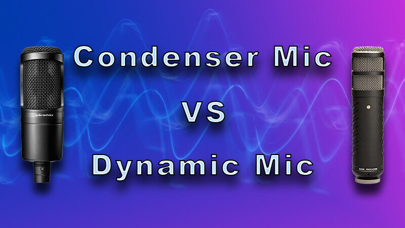 Condenser Mic vs Dynamic Mic