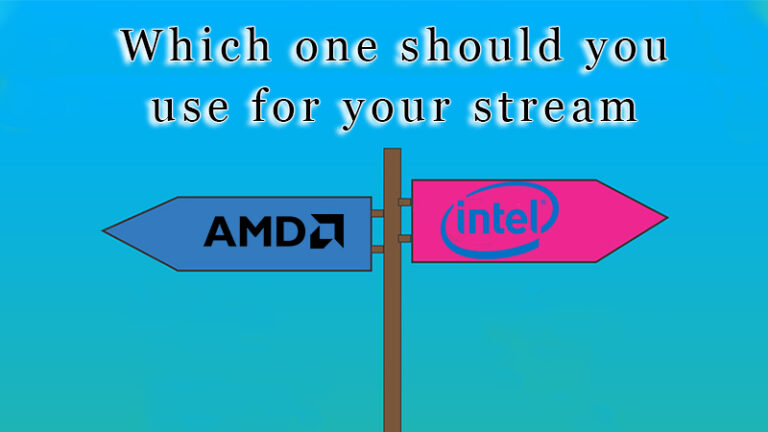 AMD Or Intel For Streaming