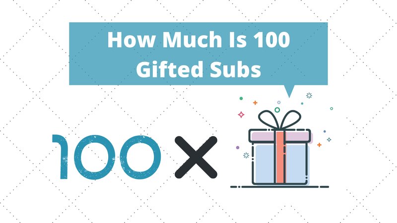 How Much Is 100 Gifted Subs