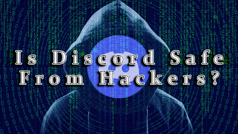 Is Discord Safe From Hackers?