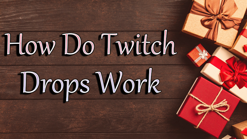 How Do Twitch Drops Work Full Guide For Twitch Feature 2023