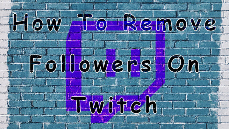 how to remove followers on twitch
