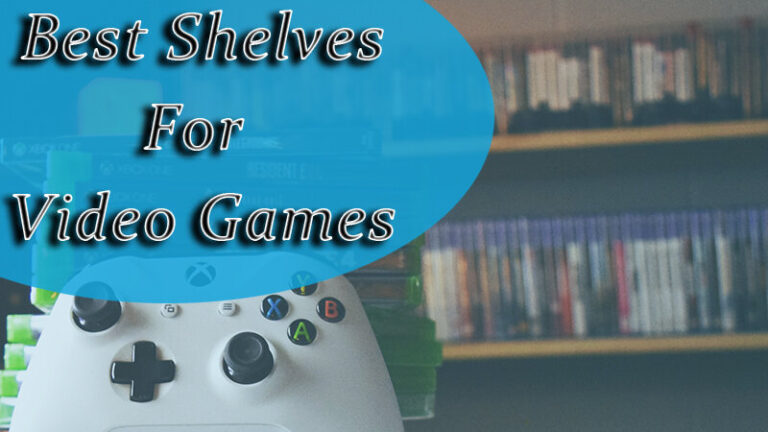 Best Shelves for Video Games