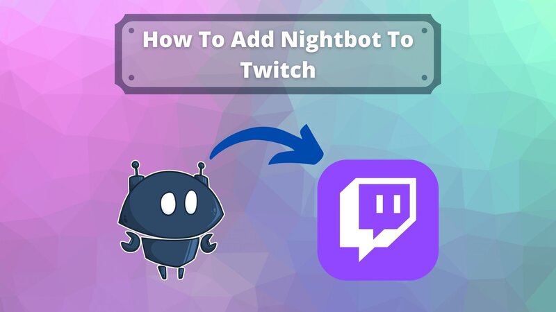 How To Add Nightbot To Twitch