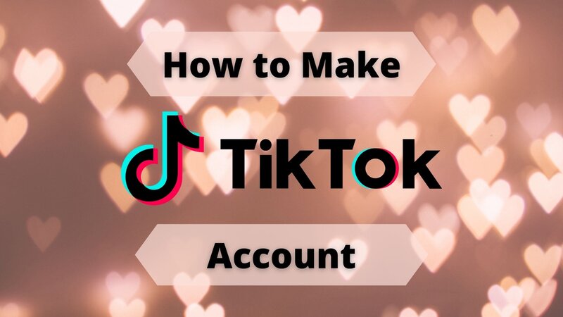 How To Make A Tik Tok Account