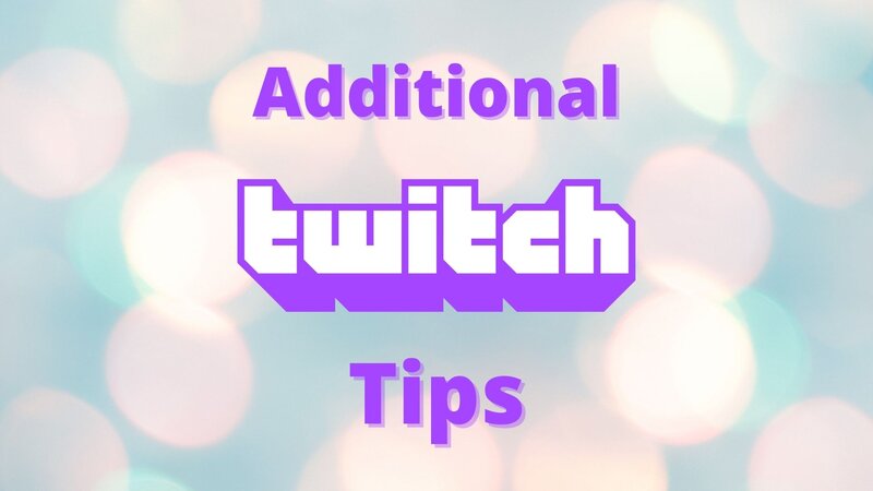 additional twitch tips
