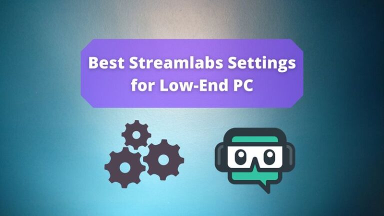 Best Streamlabs Settings for Low-End PC