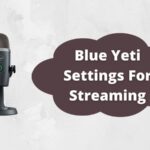 Blue Yeti Settings For Streaming