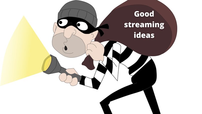 Borrow ideas from other streamers