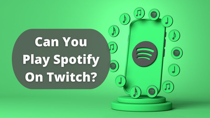 Can You Play Spotify On Twitch 4 Alternative Ways In 2023 