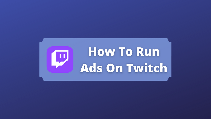 How To Run Ads On Twitch