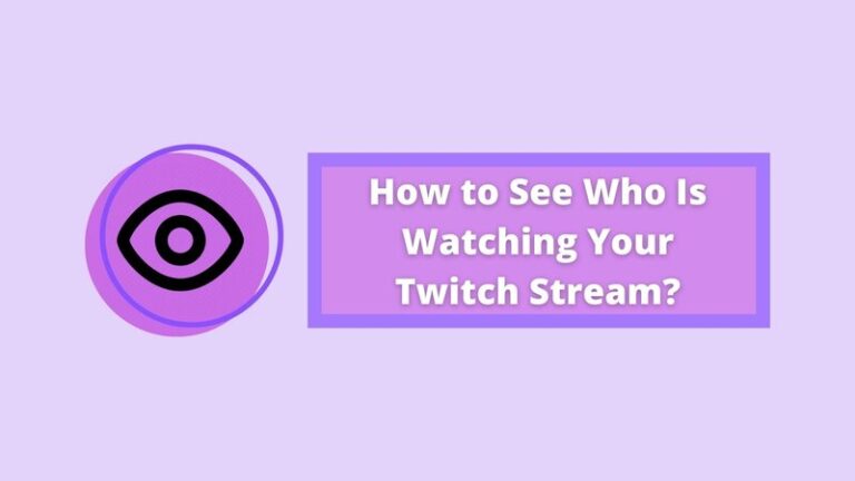 How to See Who Is Watching Your Twitch Stream