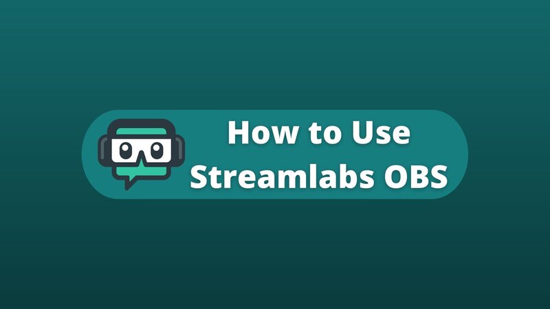 How to Use Streamlabs OBS