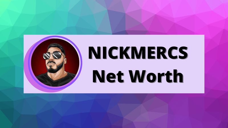 NICKMERCS Net Worth