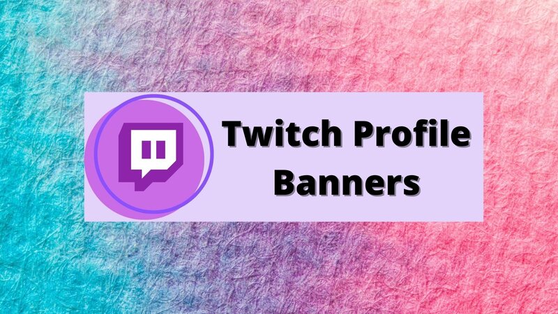 Twitch Profile Banners