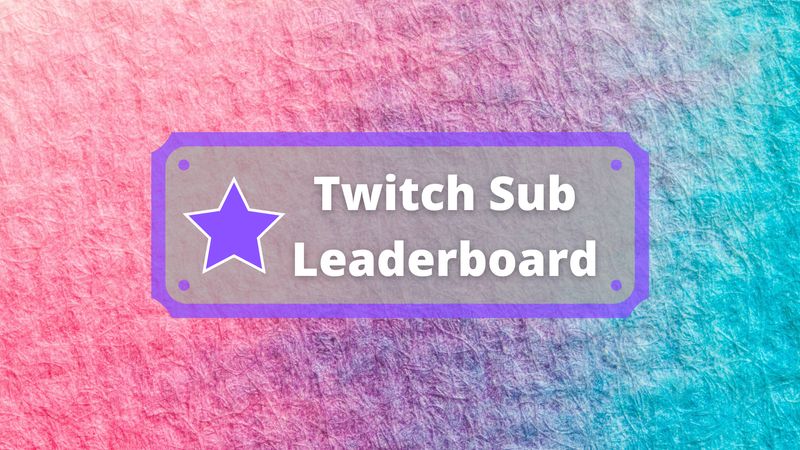 Twitch Sub Leaderboard