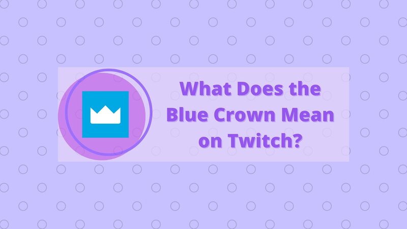 What Does the Blue Crown Mean on Twitch