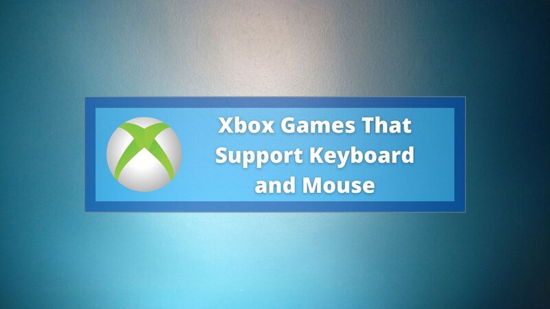 Xbox Games That Support Keyboard and Mouse