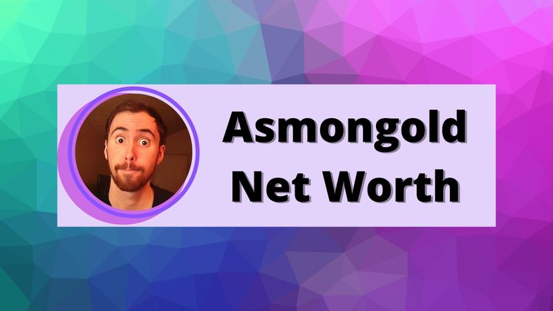 Asmongold Net Worth