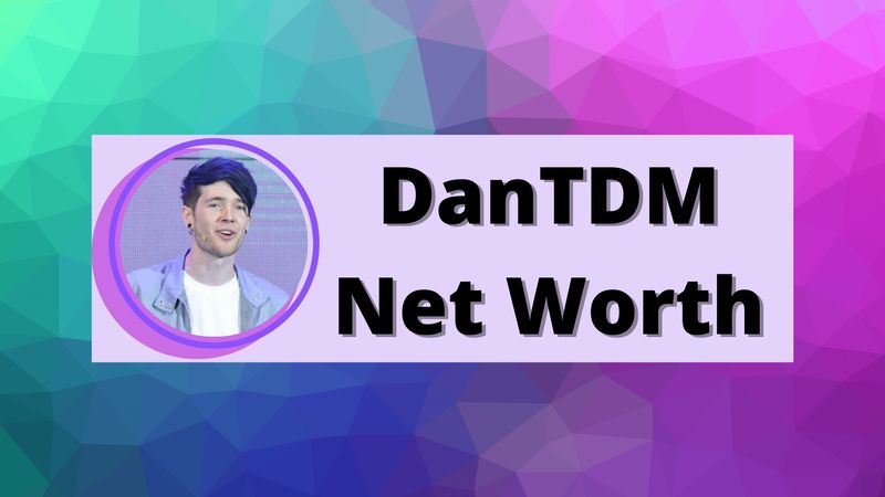 DanTDM Net Worth