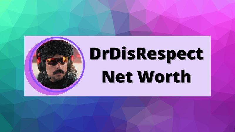 Dr DisRespect Net Worth
