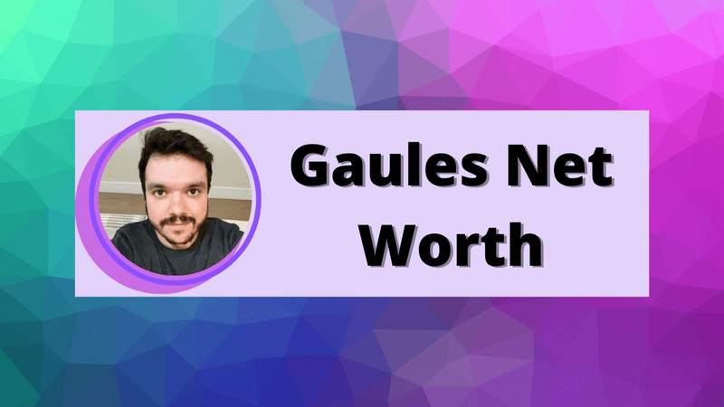 Gaules Net Worth