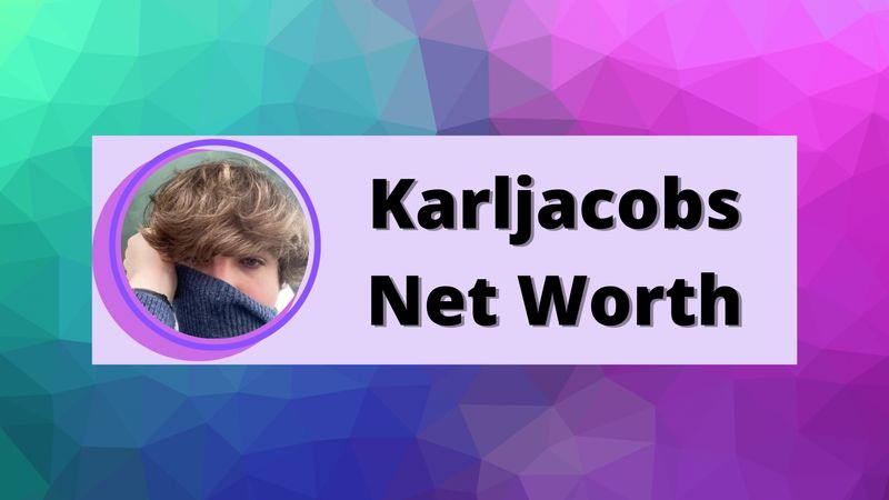 Karljacobs Net Worth