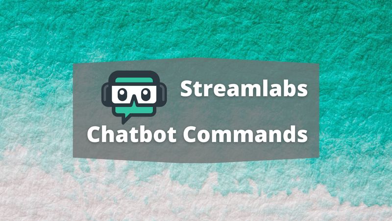 Streamlabs Chatbot Commands