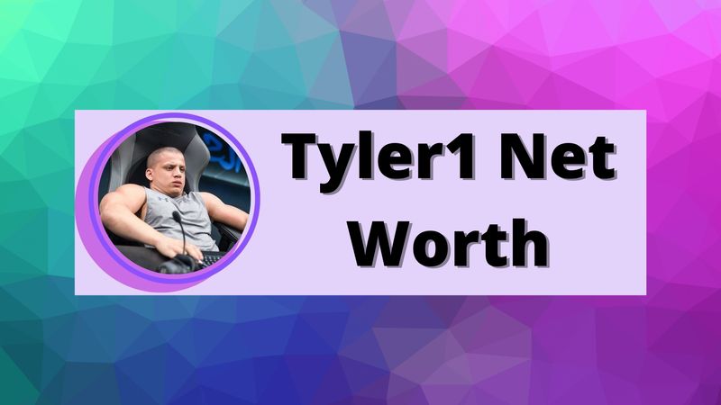 Tyler1 Net Worth