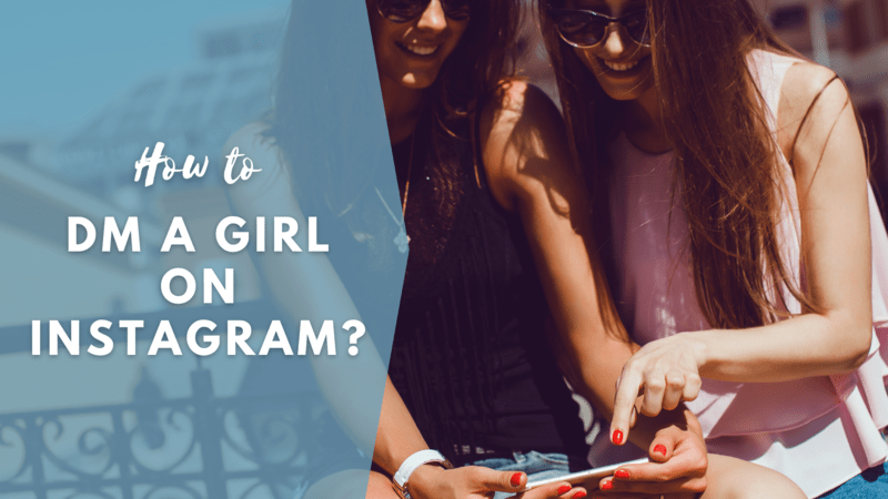 How To Dm A Girl On Instagram Best Tips Great Examples