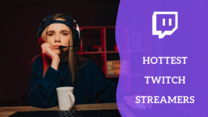 Hottest Twitch Streamers