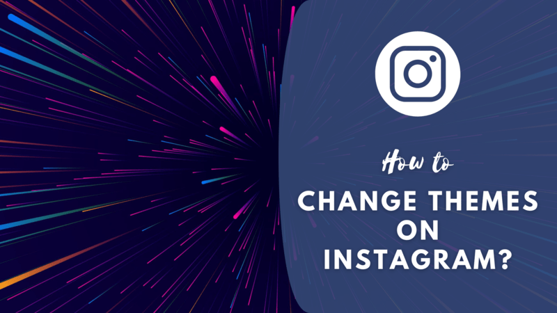 How to change themes on Instagram