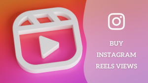 best sites to Buy Instagram Reels Views